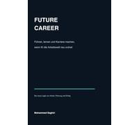 Future Career: Führen, lernen und Karriere machen, wenn KI die Arbeitswelt neu ordnet.