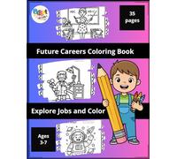 Future Careers Coloring Book: Explore 30+ Professional with Fun Facts and Larg Print Illustrations for Kids and Toddlers