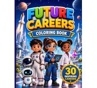 Future Careers Coloring Book for Kids: Inspire Young Minds with 30 Exciting Professions