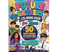 Future Careers Coloring Book for Teens: 50 Inspiring Occupation Coloring Pages to Explore Dream Jobs, Build Confidence & Relax
