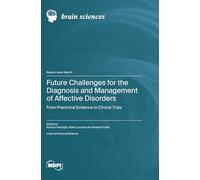 Future Challenges for the Diagnosis and Management of Affective Disorders: From Preclinical Evidence to Clinical Trials