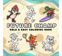 Future Champ: Unleash Your Inner Athlete: The Ultimate Champions Coloring Book