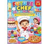 Future Chef Coloring Book: Fun Cooking and Baking Coloring Pages for Kids Ages 4-8 (Future Careers Coloring Book Series)