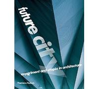 Future City: Experiment and Utopia in Architecture