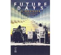 Future days. El Krautrock y la construcción de la Alemania moderna (ANTROPOLOGIA Y ESTUDIOS CULTURALES)