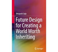 Future Design for Creating a World Worth Inheriting