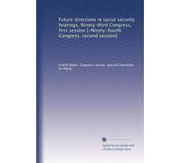 Future directions in social security hearings, Ninety-third Congress, first session [-Ninety-fourth Congress, second session]: Volume 23