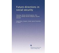 Future directions in social security: Hearings, Ninety-third Congress, first session [-Ninety-fourth Congress, second session]: Volume 21