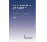 Future directions in social security: Hearings, Ninety-third Congress, first session [-Ninety-fourth Congress, second session]: Volume 6