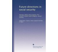 Future directions in social security: Hearings, Ninety-third Congress, first session [-Ninety-fourth Congress, second session]: Volume 5
