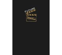 Future Director Lined Notebook: An ideal gift for film directors, theatre directors, family, friends, loved ones, students. Perfect for those pursuing ... visual design in the world of film and stage