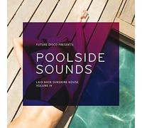 Future Disco Presents: Poolside Sounds. Laid Back Sunshine House Volume IV By Various Artists (2015-07-10)