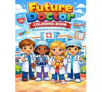 Future Doctor Coloring Book: Amazing Medical Careers for Kids