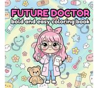 Future Doctor Coloring Book for Kids: Cute Girly Kawaii Chibi Medical Scenes, Bold & Easy Pages for Aspiring Little Doctors: Adorable Chibi Doctor ... - Perfect Coloring Book for Girls and Kids