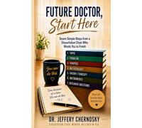 Future Doctor, Start Here: Seven Simple Steps from a Dissertation Chair Who Wants You to Finish: 1 (Dissertations De-Mystified)