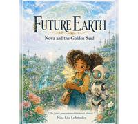 Future Earth: Nova and the Golden Seed (Future Earth - Novas World)