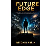 FUTURE EDGE: The Elite Playbook for Thriving in the Post-Digital World