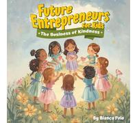 Future Entrepreneurs for Kids: The Business of Kindness