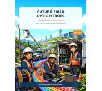 Future Fiber Optic Heroes: Coloring and Activity Book: Trucks, Tools, Technology, and How the Internet Works