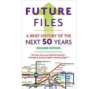 Future Files: A Brief History of the Next 50 Years
