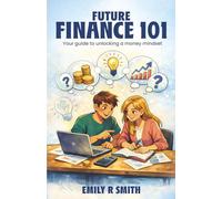 Future Finance 101: Your Guide to Unlocking a Money Mindset