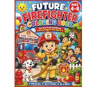 Future Firefighter Coloring Book: Fun Fire Truck and Rescue Coloring Pages for Kids Ages 4-8 (Future Careers Coloring Book Series)