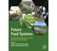 Future Food Systems: Exploring Global Production, Processing, Distribution and Consumption