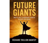 Future Giants: Instilling Leadership Habits in Our Children