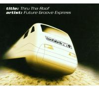 Future Groove Express - Thru Tha Roof