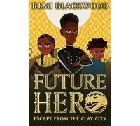 Future Hero: Escape from the Clay City: 3