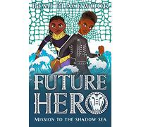 Future Hero: Mission to the Shadow Sea: 2
