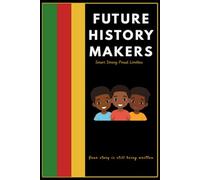 Future History Makers: Smart Strong Proud Limitless: Lined Journal for Black Boys, Empowerment Notebook for Kids, 120 Pages, 6x9 inches, African American Heritage School Supplies