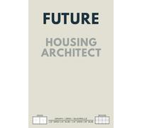 Future Housing Architect Grid Notebook - Innovative Planning & Creative Drafting: Structured pages designed to spark technical sketches, organized note-taking, and visionary ideas