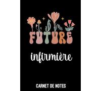future infirmière boho bohème fleurs: Carnet de notes infirmière | Bloc notes A5 (6x9 pouces - 15,24 x 22,86 cm) | 100 pages lignées à remplir