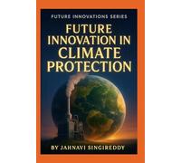 Future Innovations in Climate Protection (Future Innovations Series)