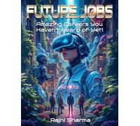 Future Jobs Amazing Careers You Haven't Heard of Yet!