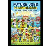 Future Jobs Coloring Book: Learn, Dream & Color 15 Amazing Careers for Kids Ages 3-8