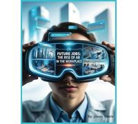 Future Jobs: The Rise of AR in the Workplace (AI Revolution Series)