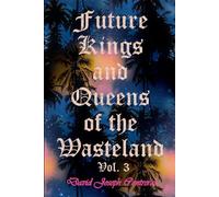 Future Kings and Queens of the Wasteland: Volume 3