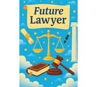 Future Lawyer: Legal Ambition Journal For Pre Law Students, Advocates, Debater,s Courtroom Dreamers, And Case Brief Thinkers, Encouraging Gift For Classes, Internships, Clinics And Study Groups