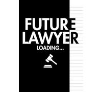 Future Lawyer Loading: Motivational Lined Notebook for College and University Students with Goal Setting, Self-Care Pages and Inspirational Quotes - 7x10” Back-to-School Academic Journal