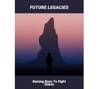 Future Legacies: Raising Boys To Fight Giants
