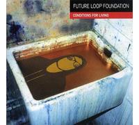 Future Loop Foundation - Conditions for Living [Vinilo]