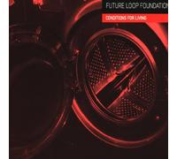 Future Loop Foundation - Conditions for Living [Vinilo]