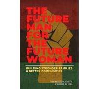 Future Man for the Future Woman: Building Stronger Families and Better Communities
