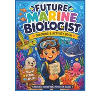 Future Marine Biologist Coloring & Activity Book for kids ages 3-8: Fun coloring pages, drawing pages, matching games, maze, certificate and more activities.