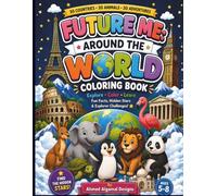 Future Me: Around the World: Color Amazing Animals, Explore 30 Countries, Learn Fun Facts, Complete Explorer Challenges & Find Hidden Stars!
