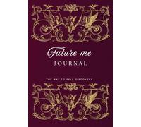 Future Me Journal: A Guided Vision Board with Prompts, Exercises & Quotes to create a New Life