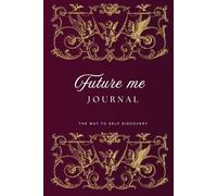 Future Me Journal: A Guided Vision Board with Prompts, Exercises & Quotes to create a New Life