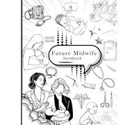 Future Midwife Notebook: Comic Edition: Perfect for School, Clinical Notes, Assignments, Study Plans, and Reflections| The Perfect Gift Notebook for ... and Birth Workers…. Write, Learn, and Grow
